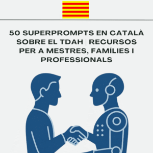 Col·lecció de 50 superprompts en català sobre el TDAH amb recursos educatius i familiars