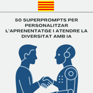 Portada del recurs digital “50 superprompts per personalitzar l’aprenentatge i atendre la diversitat amb IA”. Eina en català per adaptar activitats a l’aula.
