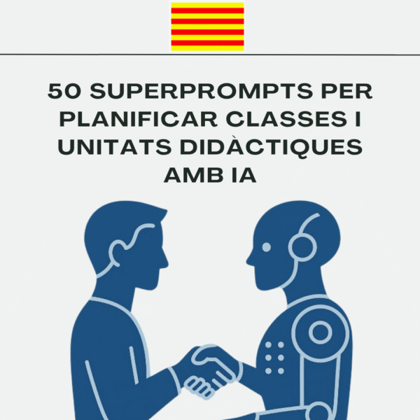 50 superprompts per planificar classes i unitats didàctiques amb IA – Guia pràctica per a docents en català